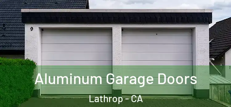  Aluminum Garage Doors Lathrop - CA