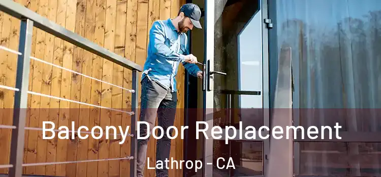  Balcony Door Replacement Lathrop - CA