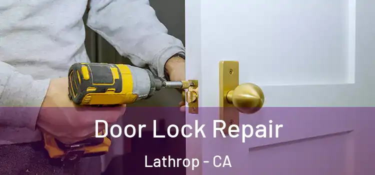 Door Lock Repair Lathrop - CA