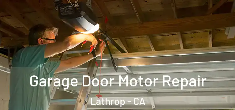  Garage Door Motor Repair Lathrop - CA