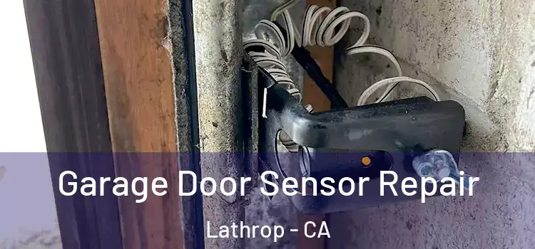 Garage Door Sensor Repair Lathrop - CA