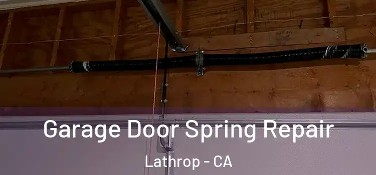  Garage Door Spring Repair Lathrop - CA
