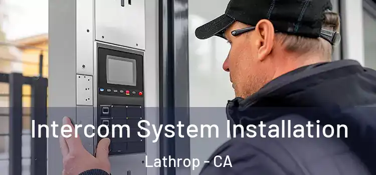  Intercom System Installation Lathrop - CA