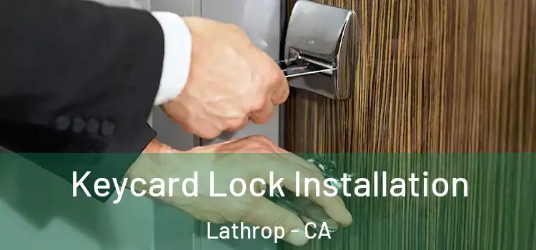 Keycard Lock Installation Lathrop - CA