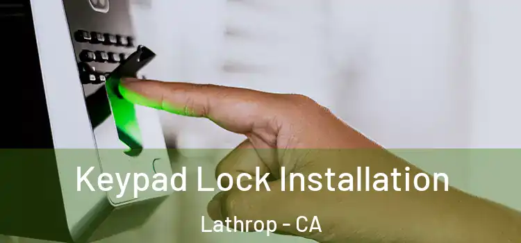 Keypad Lock Installation Lathrop - CA