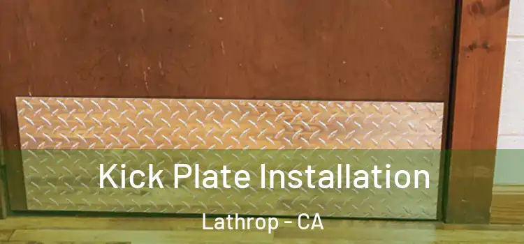 Kick Plate Installation Lathrop - CA