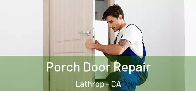  Porch Door Repair Lathrop - CA